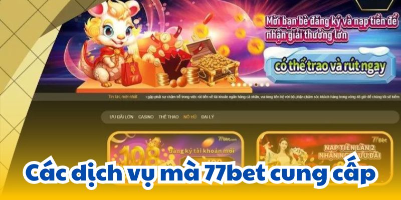 Các dịch vụ mà 77bet cung cấp