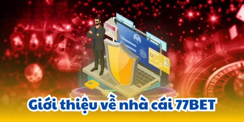 Giới thiệu về nhà cái 77BET