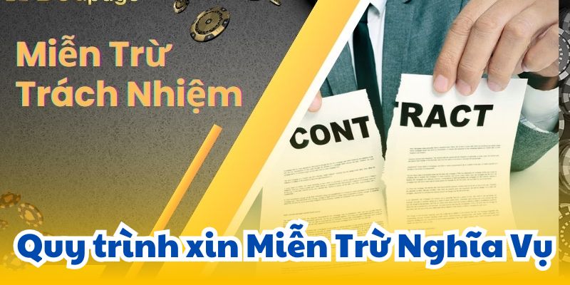 Quy trình xin Miễn Trừ Nghĩa Vụ..